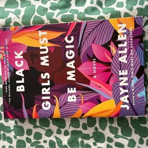 Black Girls Must Be Magic : A Novel by... Jayne Allen